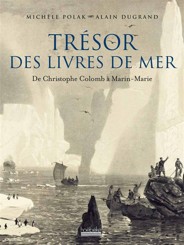 Trésor des grands livres de mer. De Christophe Colomb à Marin Marie