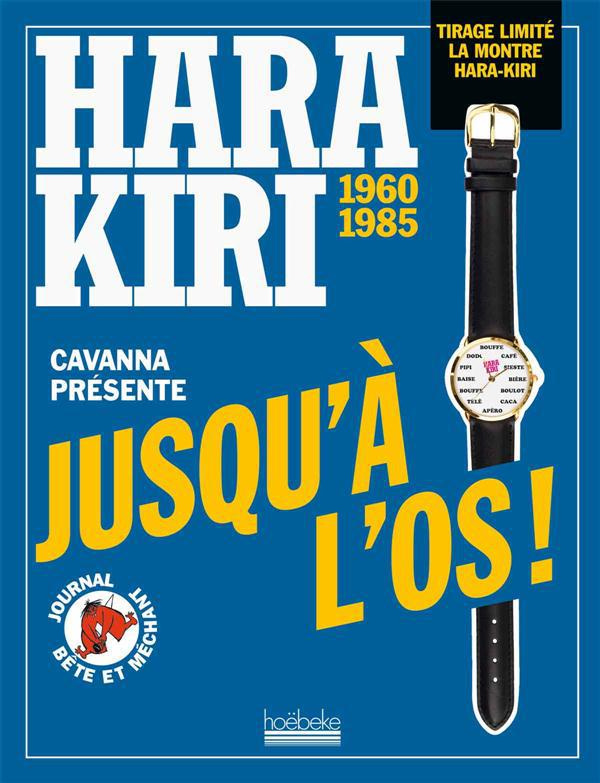 Hara Kiri 1960 1985. Jusqu'à l'os !
