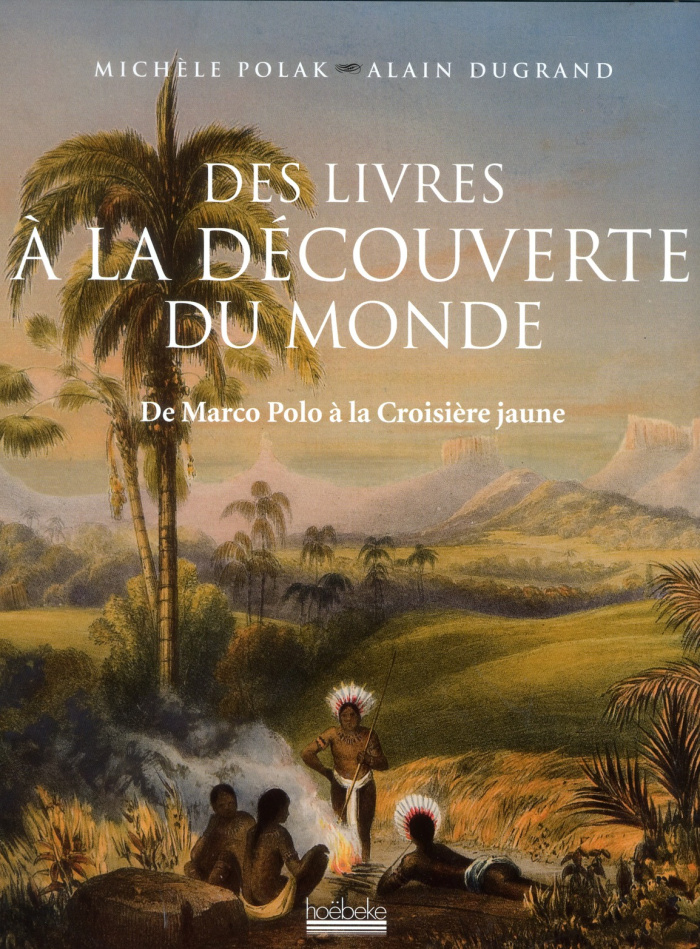 Des livres à la découverte du monde. De Marco Polo à la Croisière jaune