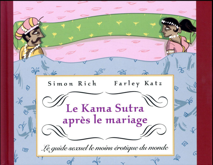 Le Kama Sutra après le mariage. Le guide sexuel le moins érotique du monde