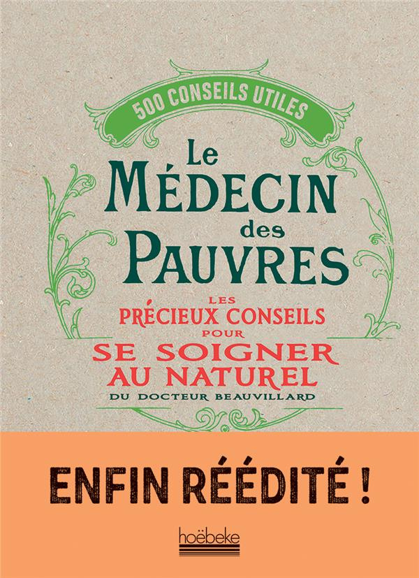 Le médecin des pauvres. Les précieux conseils pour se soigner au naturel du docteur Beauvillard