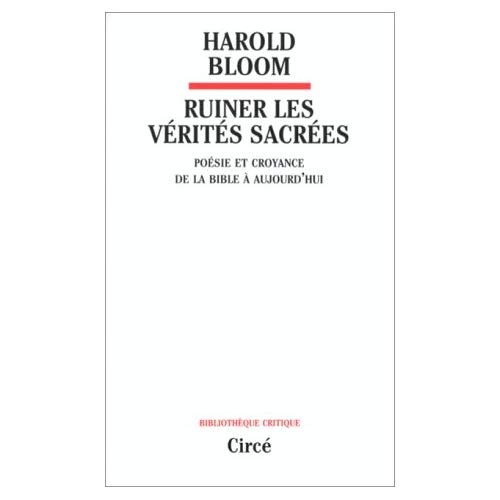 RUINER LES VERITES SACREES. Poésie et croyance de la bible à aujourd'hui