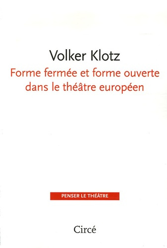 FORME FERMEE ET FORME OUVERTE DANS LE THEATRE EUROPEEN