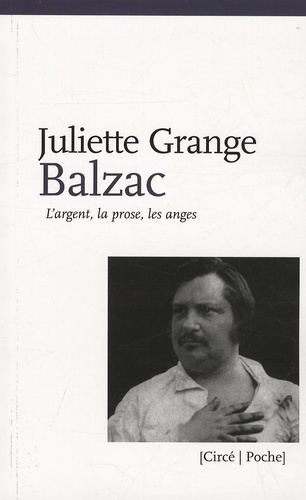 BALZAC - L'ARGENT, LA PROSE, LES ANGES