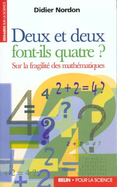 DEUX ET DEUX FONT-ILS QUATRE ? Sur la fragilité des mathématiques