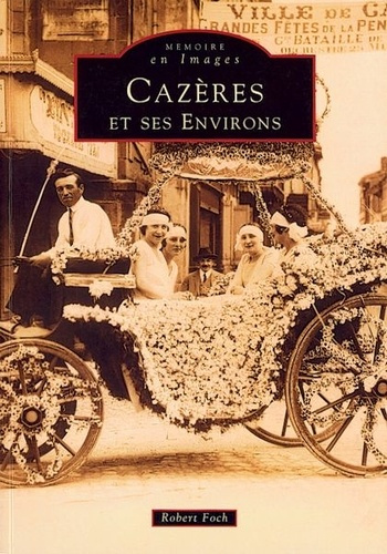 CAZERES ET SES ENVIRONS - TOME I