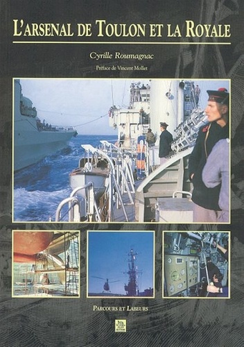ARSENAL DE TOULON ET LA ROYALE (L')