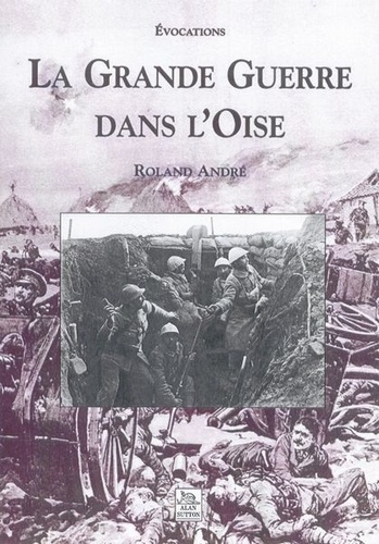 GRANDE GUERRE DANS L'OISE (LA)