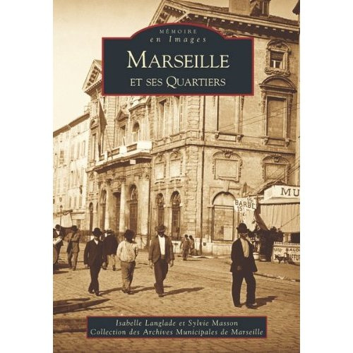 MARSEILLE ET SES QUARTIERS - TOME I