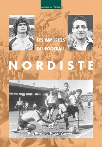 IMMORTELS DU FOOTBALL NORDISTE (LES)
