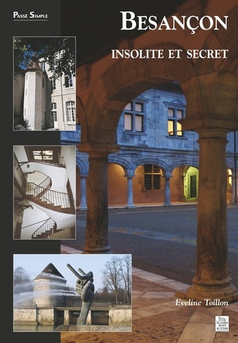 BESANCON INSOLITE ET SECRET