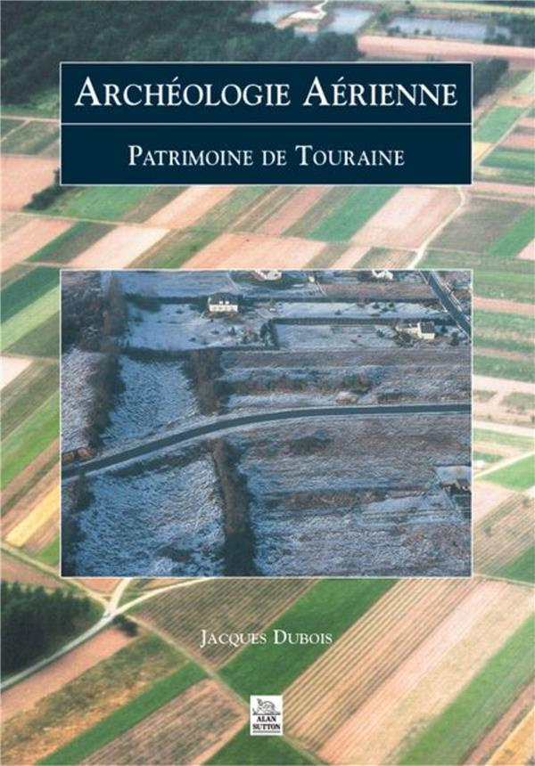 ARCHEOLOGIE AERIENNE - TOURAINE