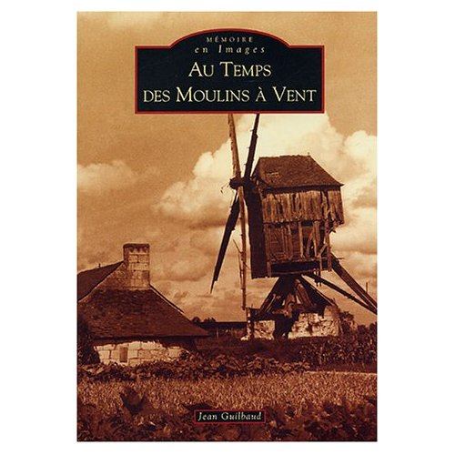 MOULINS A VENT (AU TEMPS DES)