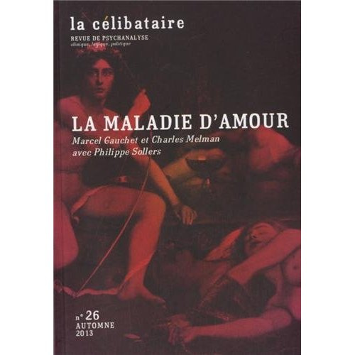 La célibataire N° 26, automne 2013 : La maladie d'amour