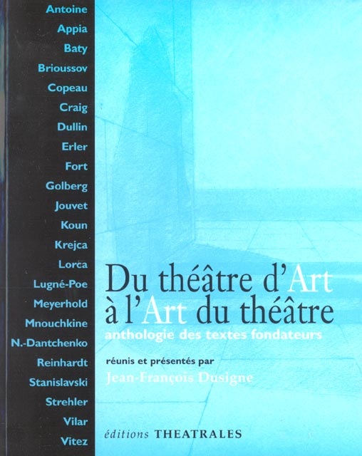 Du théâtre d'art à l'art du théâtre. Anthologie des textes fondateurs