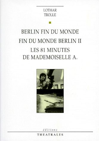 Berlin fin du monde. Fin du monde Berlin II. Les 81 minutes de mademoiselle A.