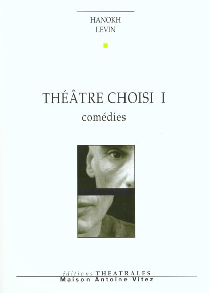 Théâtre choisi. Volume 1, Comédies : Yaacobi et Leidental. Kroum l'ectoplasme. Une laborieuse entrep