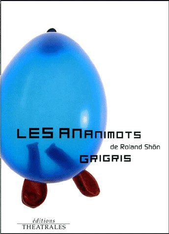 Les ananimots suivi de Grigris