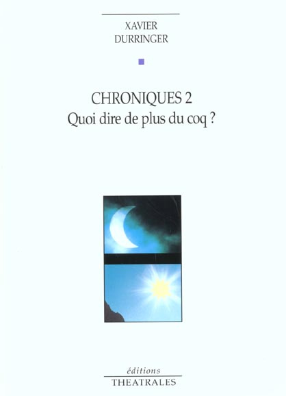Chroniques 2. Quoi dire de plus du coq ?