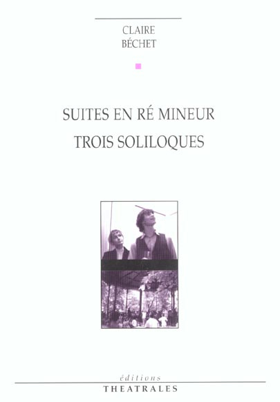 Suites en ré mineur suivi de Trois soliloques