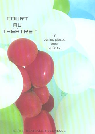 Court au théâtre. Tome 1, 8 petites pièces pour enfants