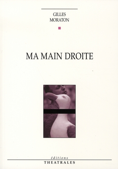 Ma main droite (La vengeance du Goéland). Dialogues et monologues autour de ma cousine Danielle