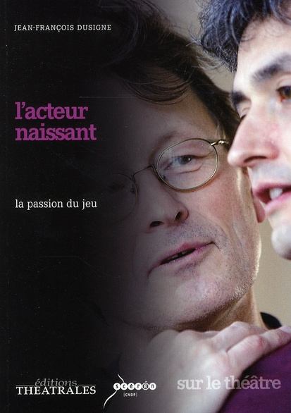 L'acteur naissant. La passion du jeu