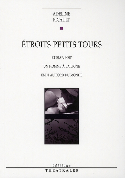 Etroits petits tours. Et Elsa boit, Un homme à la ligne, Emoi au bord du monde