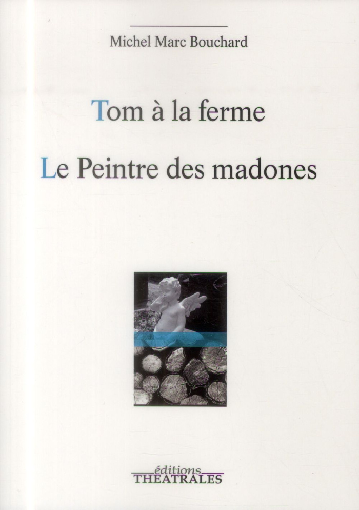 Tom à la ferme ; Le Peintre des madones ou la Naissance d'un tableau