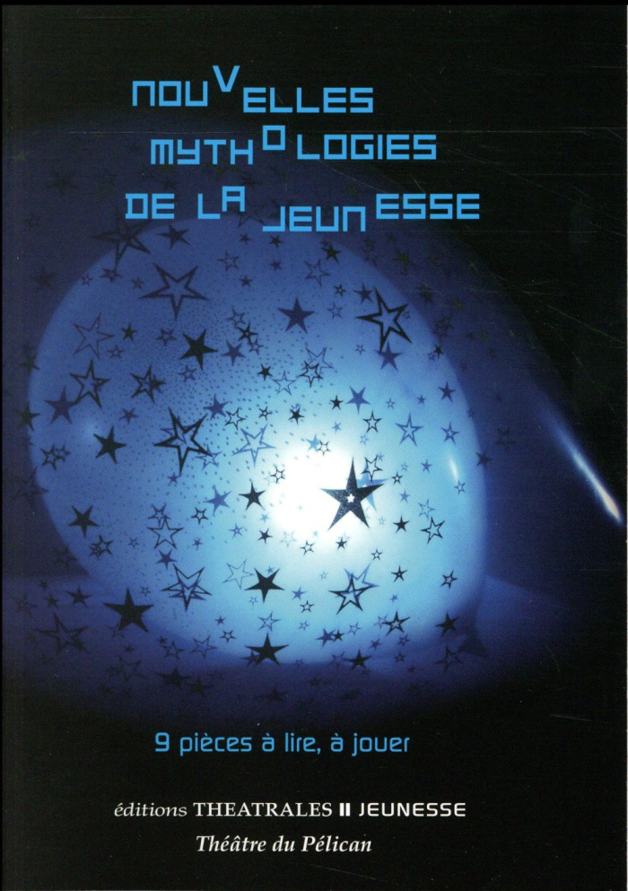Nouvelles mythologies de la jeunesse. 9 pièces à lire, à jouer