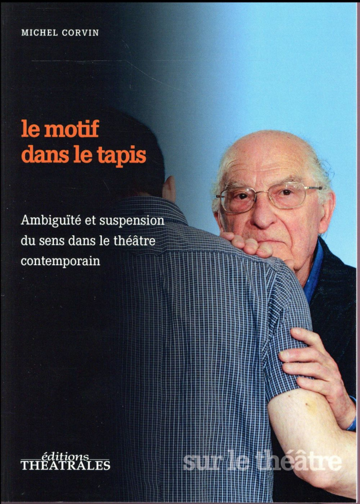Le motif dans le tapis. Ambiguïté et suspension du sens dans le théâtre contemporain