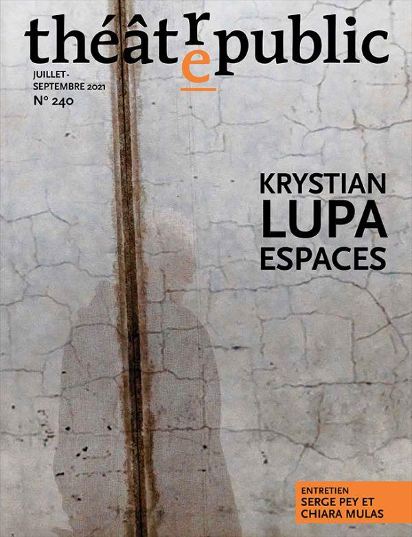 Théâtre/Public N° 240, juillet-septembre 2021 : Krystian Lupa. Espaces