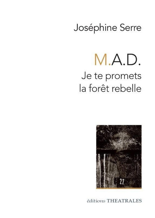 M.A.D.. Je te promets la forêt rebelle