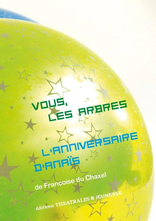Vous, les arbres ; L'anniversaire d'Anaïs