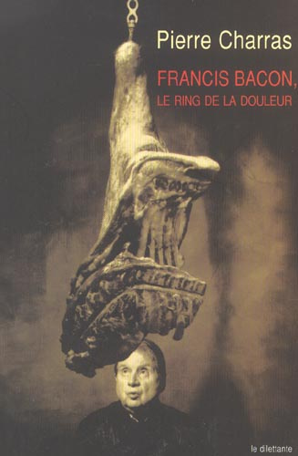 Francis Bacon, le ring de la douleur