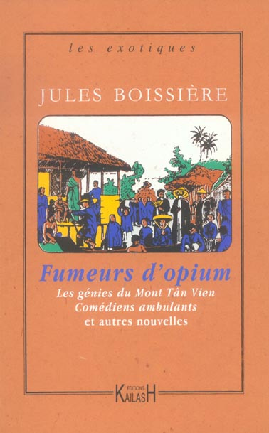 Fumeurs d'opium. Comédiens ambulants : les génies du mont Tân-Vien et autres nouvelles