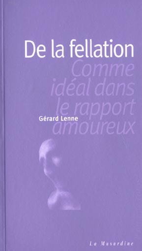 De la fellation. Comme idéal dans le rapport amoureux