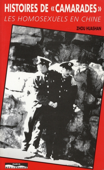 Histoires de camarades. Les homosexuels en Chine