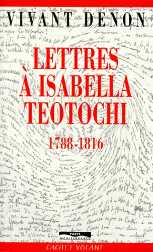 Lettres à Isabella Teotochi. 1788-1816