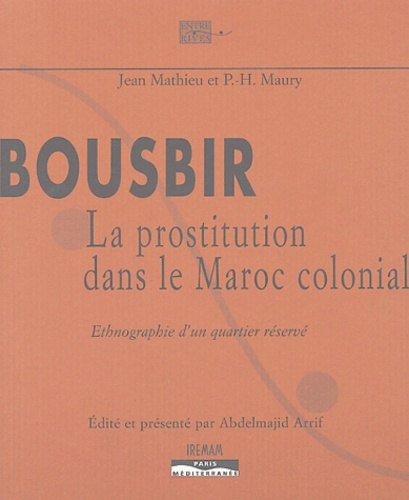 Bousbir, la prostitution dans le Maroc colonial. Ethnographie d'un quartier réservé