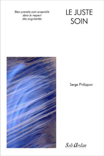 Le juste soin. Bien prendre soin ensemble dans le respect des singularités