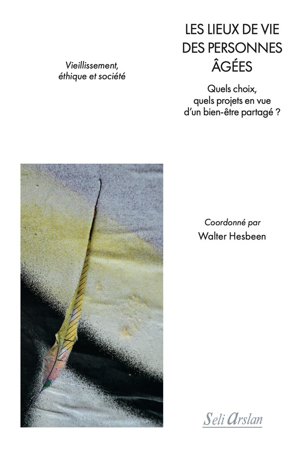 Les lieux de vie des personnes âgées. Quels choix, quels projets en vue d’un bien-être partagé ?