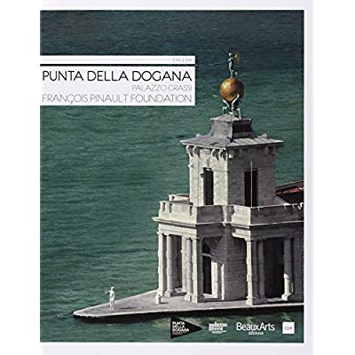 Punta della dogana / palazzo grassi / francois pinault foundation (anglais)