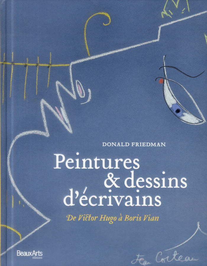 Peintures et dessins d'écrivains. De Victor Hugo à Boris Vian