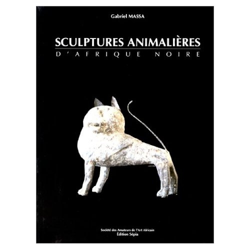 Sculptures animalières d'Afrique noire. [exposition présentée par la Société des amateurs de l'art a