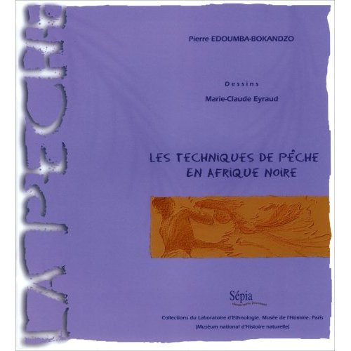 Les techniques de pêche en Afrique noire. Collections du Musée de l'homme, Laboratoire d'ethnologie,