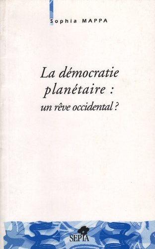 La démocratie planétaire, un rêve occidental ?
