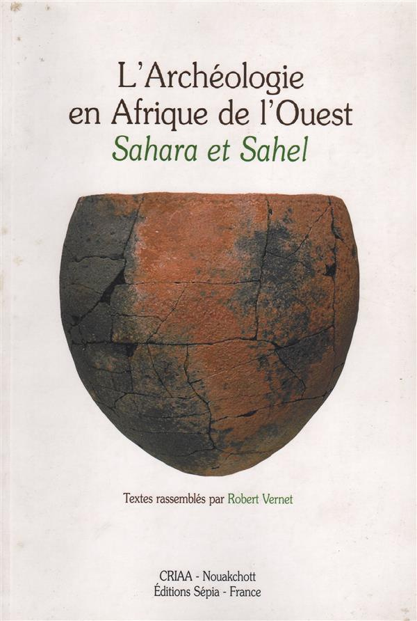 L'archéologie en Afrique de l'Ouest. Sahara et Sahel