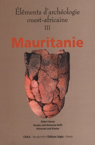 Eléments d'archéologie ouest-africaine. Volume 3, Mauritanie