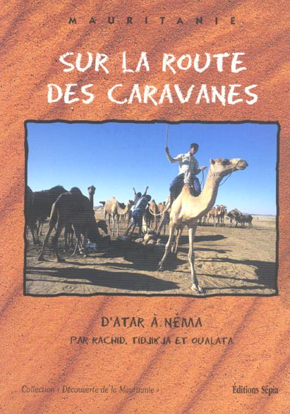 Sur la route des caravanes. D'Atr à Néma